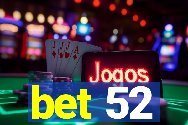 bet 52